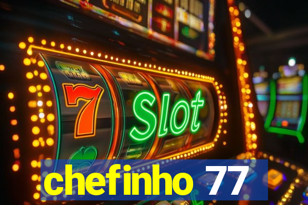 chefinho 77